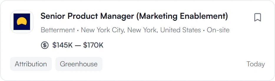 Senior Product Manager (Marketing Enablement) at Betterment, New York City, on-site, $145K to $170K, posted today.